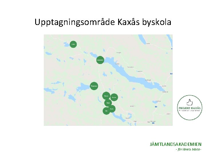 Upptagningsområde Kaxås byskola JÄMTLANDSAKADEMIEN - för länets bästa - 