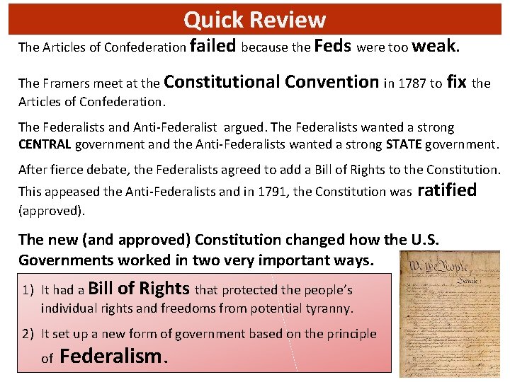 Quick Review The Articles of Confederation failed because the Feds were too weak. The