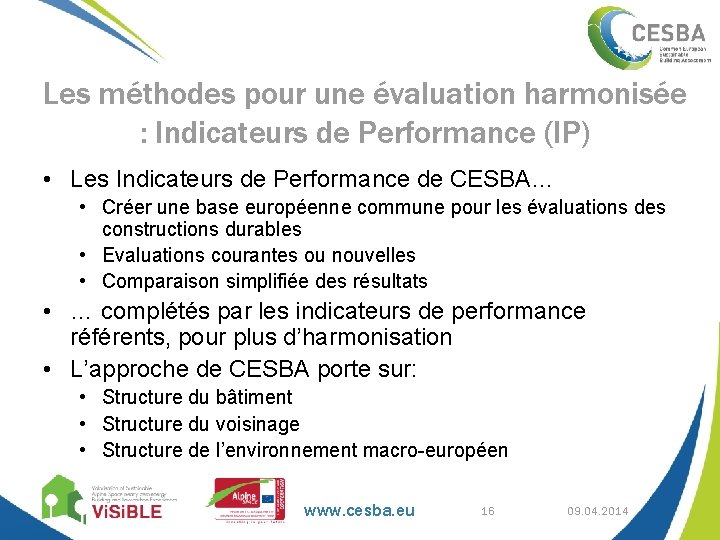 Les méthodes pour une évaluation harmonisée : Indicateurs de Performance (IP) • Les Indicateurs