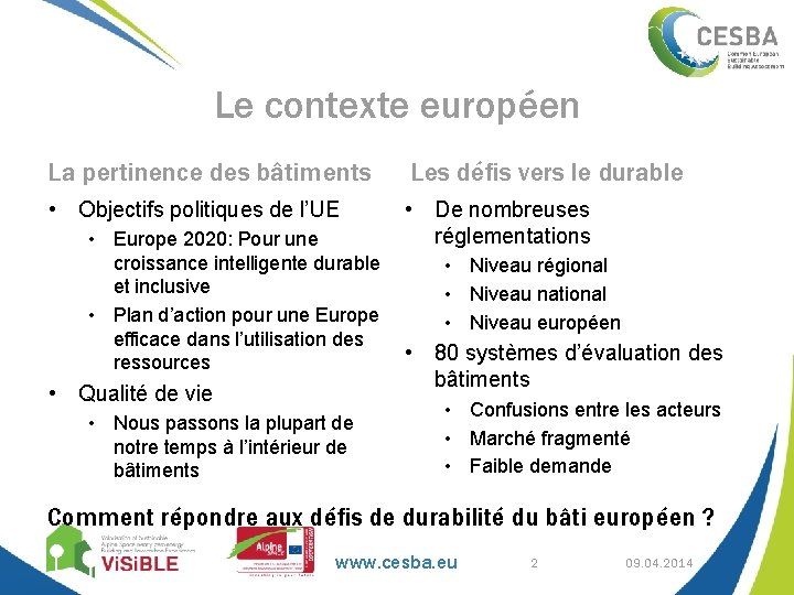 Le contexte européen La pertinence des bâtiments Les défis vers le durable • Objectifs