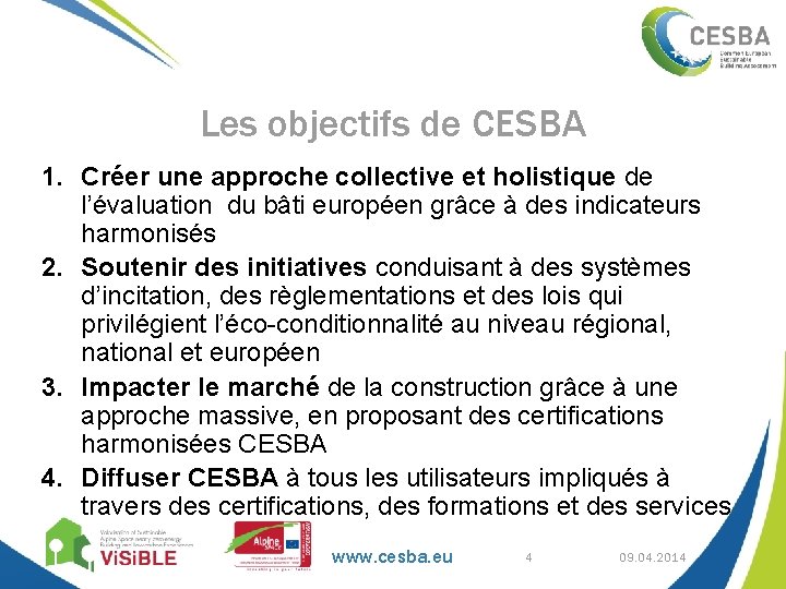 Les objectifs de CESBA 1. Créer une approche collective et holistique de l’évaluation du