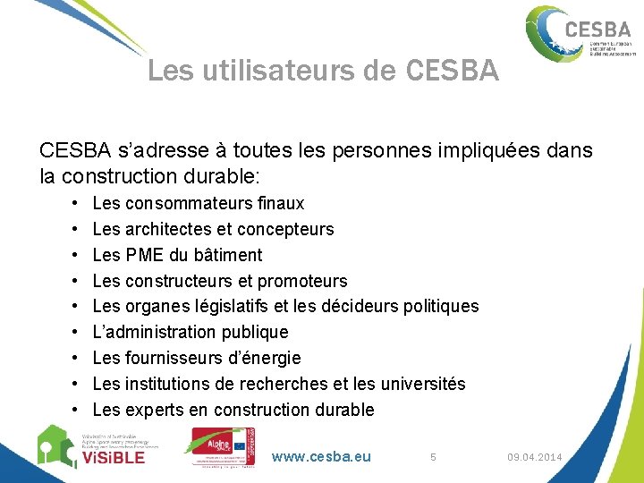 Les utilisateurs de CESBA s’adresse à toutes les personnes impliquées dans la construction durable: