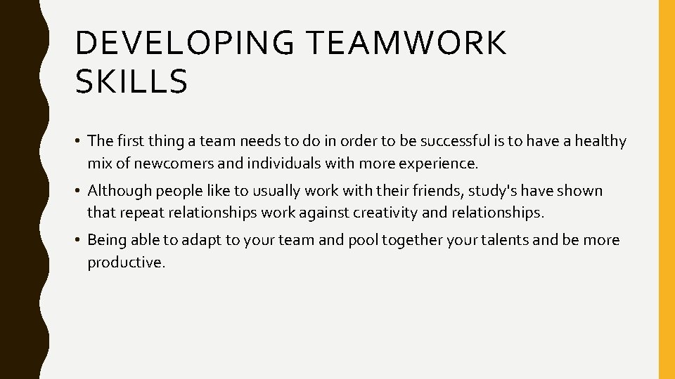 DEVELOPING TEAMWORK SKILLS • The first thing a team needs to do in order