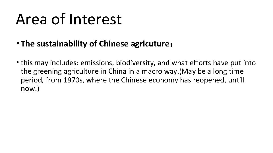 Area of Interest • The sustainability of Chinese agricuture： • this may includes: emissions,