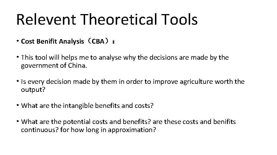 Relevent Theoretical Tools • Cost Benifit Analysis（CBA）： • This tool will helps me to