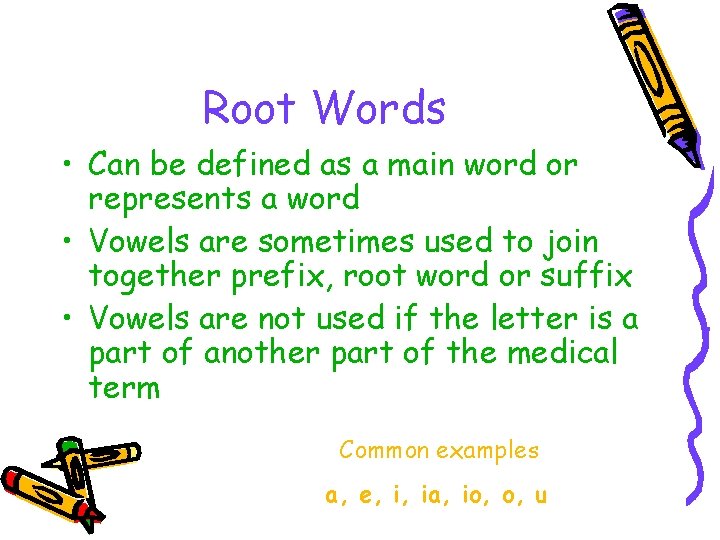 Root Words • Can be defined as a main word or represents a word
