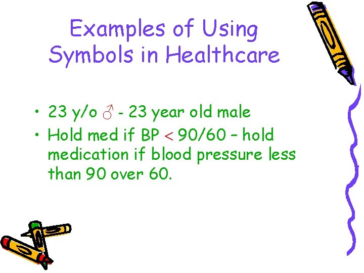 Examples of Using Symbols in Healthcare • 23 y/o ♂ - 23 year old