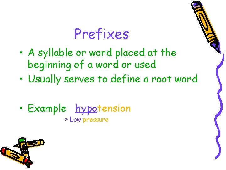 Prefixes • A syllable or word placed at the beginning of a word or