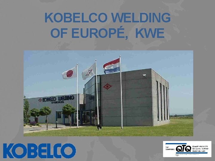 KOBELCO WELDING OF EUROPÉ, KWE 