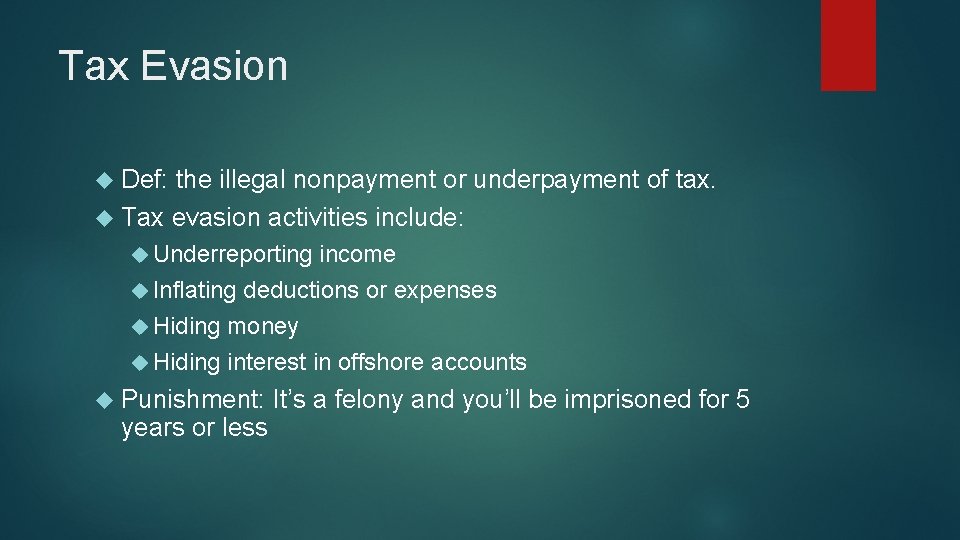 Tax Evasion Def: the illegal nonpayment or underpayment of tax. Tax evasion activities include: