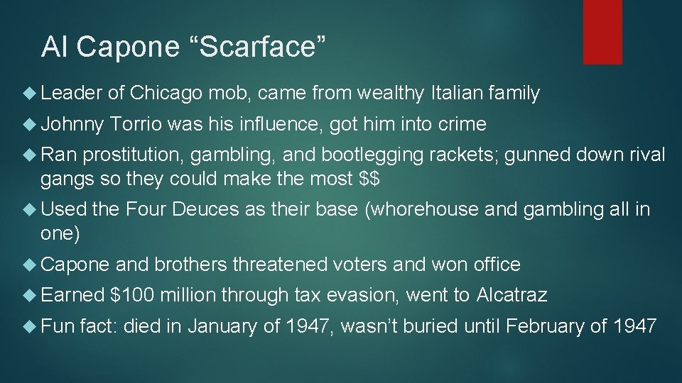 Al Capone “Scarface” Leader of Chicago mob, came from wealthy Italian family Johnny Torrio