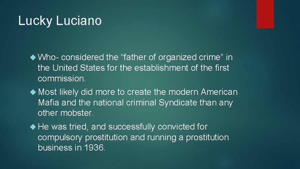 Lucky Luciano Who- considered the “father of organized crime” in the United States for