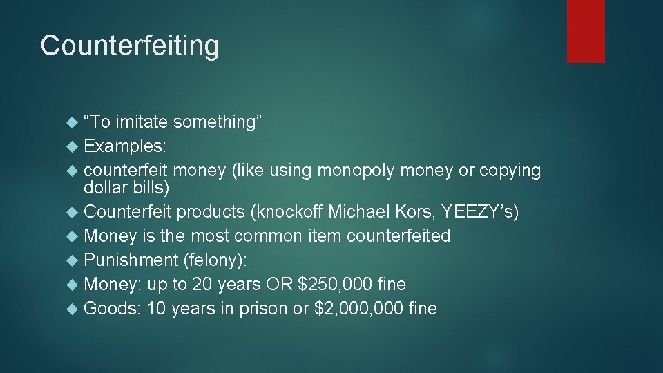 Counterfeiting “To imitate something” Examples: counterfeit money (like using monopoly money or copying dollar