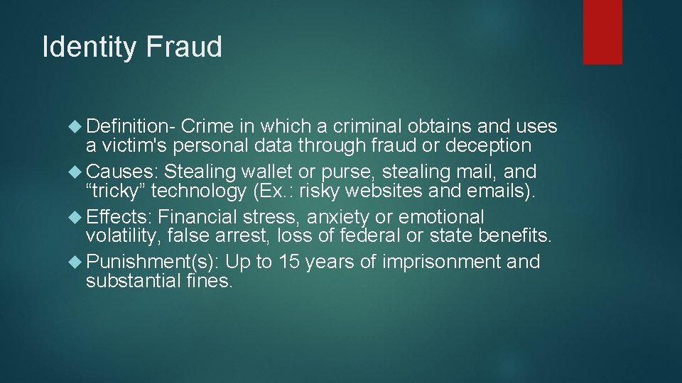 Identity Fraud Definition- Crime in which a criminal obtains and uses a victim's personal