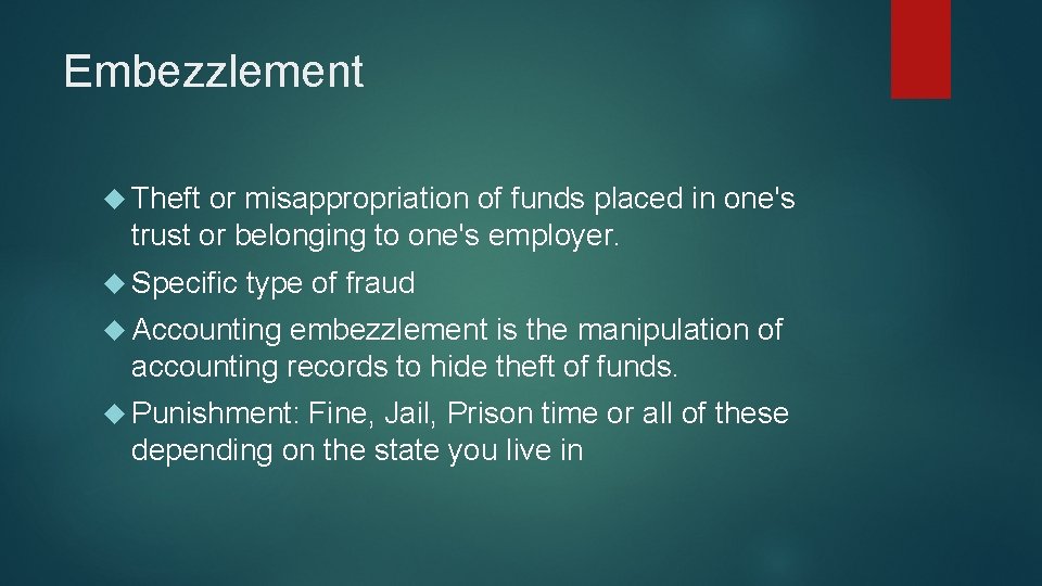 Embezzlement Theft or misappropriation of funds placed in one's trust or belonging to one's