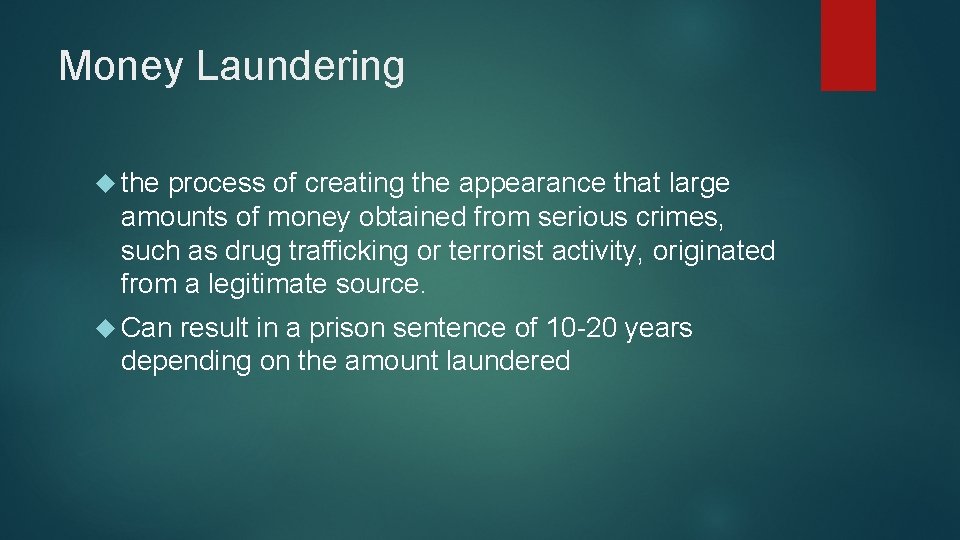 Money Laundering the process of creating the appearance that large amounts of money obtained