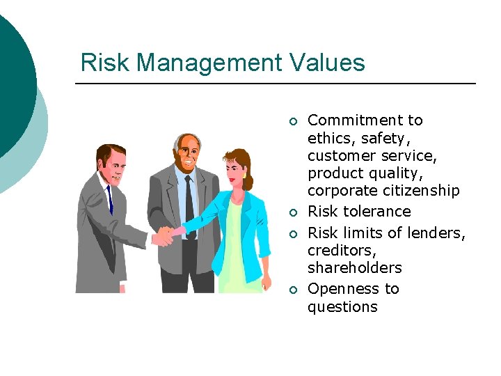 Risk Management Values ¡ ¡ Commitment to ethics, safety, customer service, product quality, corporate