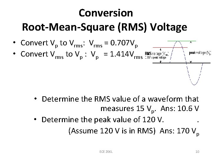 Conversion Root-Mean-Square (RMS) Voltage • Convert Vp to Vrms: Vrms = 0. 707 Vp