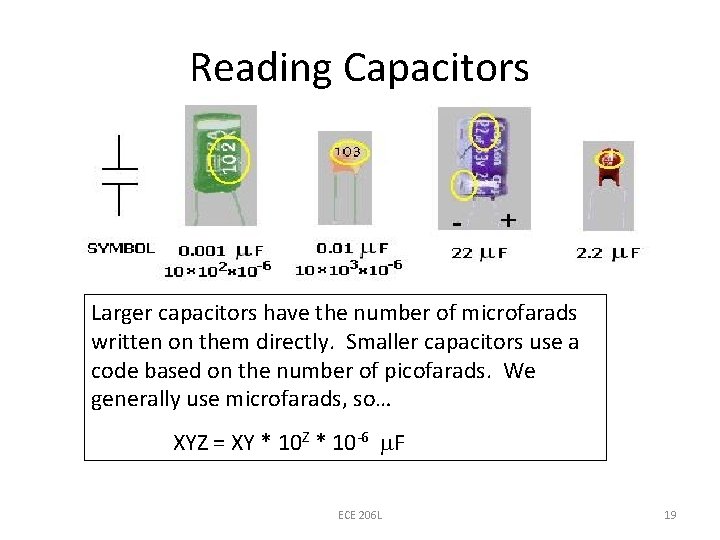 Reading Capacitors Larger capacitors have the number of microfarads written on them directly. Smaller