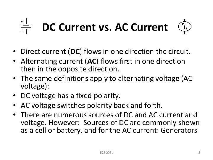 DC Current vs. AC Current • Direct current (DC) flows in one direction the