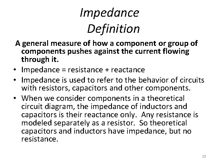 Impedance Definition A general measure of how a component or group of components pushes