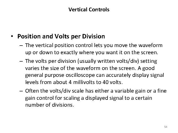 Vertical Controls • Position and Volts per Division – The vertical position control lets
