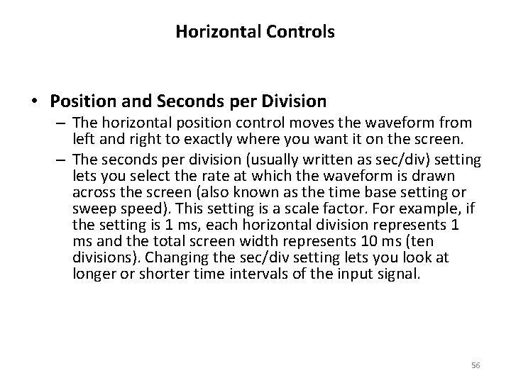 Horizontal Controls • Position and Seconds per Division – The horizontal position control moves