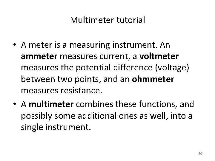 Multimeter tutorial • A meter is a measuring instrument. An ammeter measures current, a
