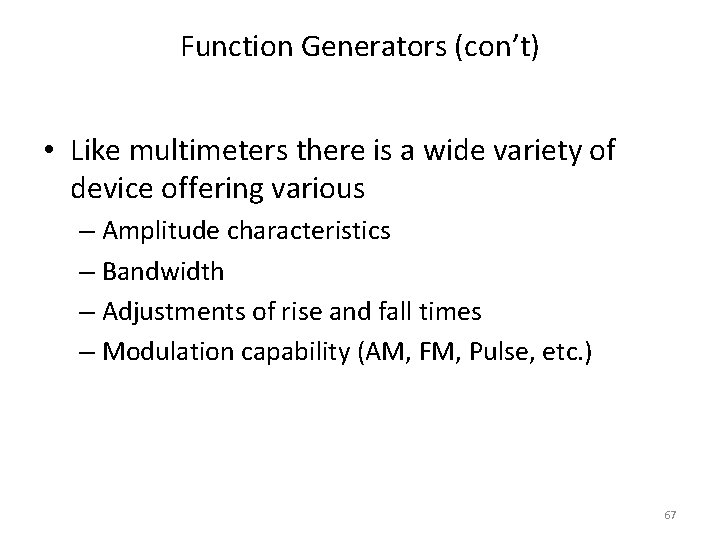 Function Generators (con’t) • Like multimeters there is a wide variety of device offering