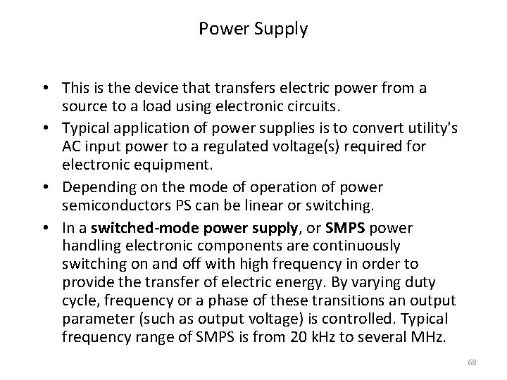 Power Supply • This is the device that transfers electric power from a source