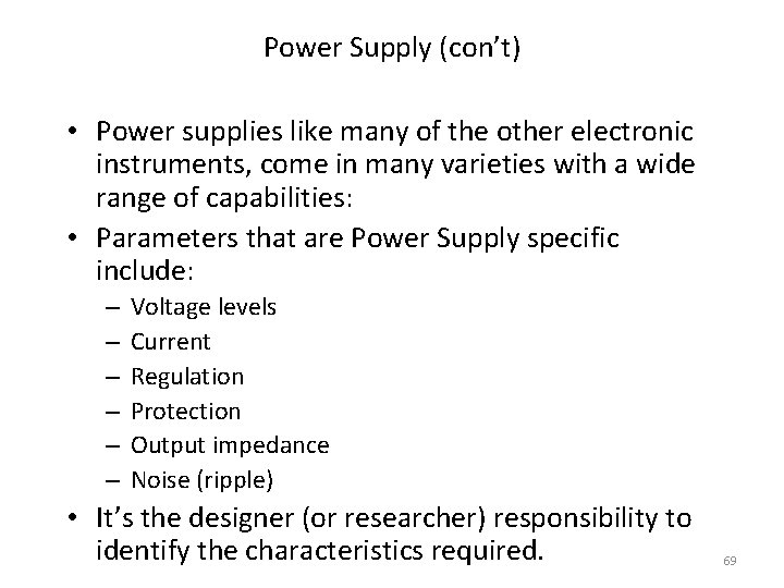 Power Supply (con’t) • Power supplies like many of the other electronic instruments, come