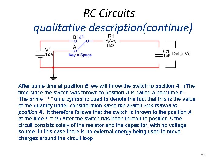 RC Circuits qualitative description(continue) After some time at position B, we will throw the