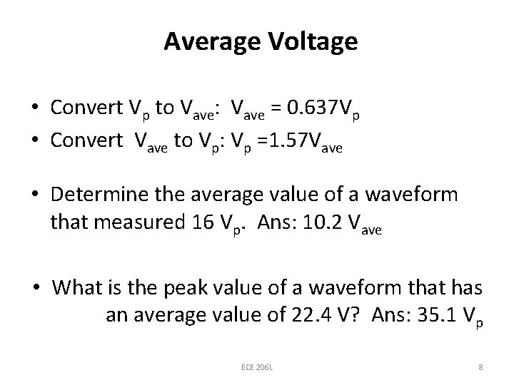 Average Voltage • Convert Vp to Vave: Vave = 0. 637 Vp • Convert