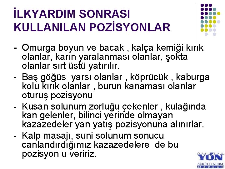 İLKYARDIM SONRASI KULLANILAN POZİSYONLAR - Omurga boyun ve bacak , kalça kemiği kırık olanlar,