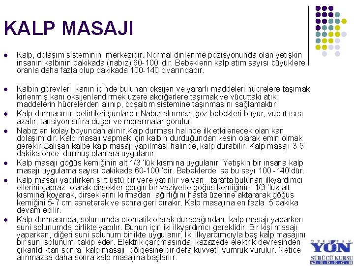 KALP MASAJI l Kalp, dolaşım sisteminin merkezidir. Normal dinlenme pozisyonunda olan yetişkin insanın kalbinin