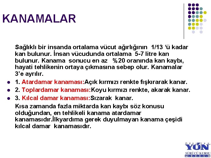 KANAMALAR l l l Sağlıklı bir insanda ortalama vücut ağırlığının 1/13 ‘ü kadar kan