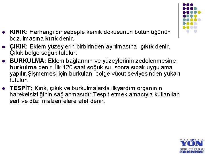 l l KIRIK: Herhangi bir sebeple kemik dokusunun bütünlüğünün bozulmasına kırık denir. ÇIKIK: Eklem