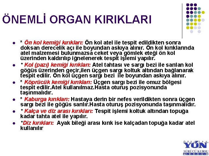 ÖNEMLİ ORGAN KIRIKLARI l l l * Ön kol kemiği kırıkları: Ön kol atel