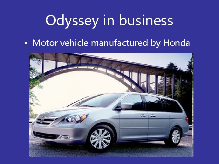 Odyssey in business • Motor vehicle manufactured by Honda 