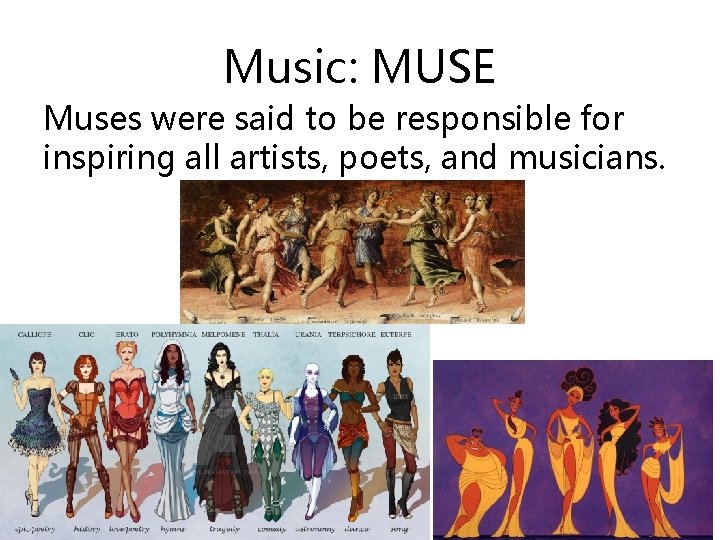 Music: MUSE Muses were said to be responsible for inspiring all artists, poets, and