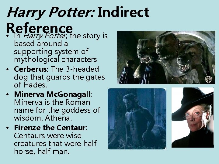 Harry Potter: Indirect Reference • In Harry Potter, the story is based around a