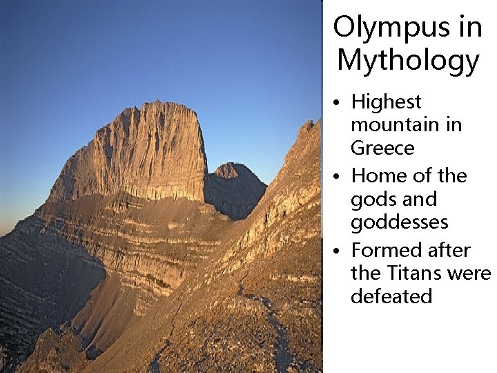 Olympus in Mythology • Highest mountain in Greece • Home of the gods and