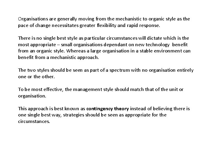 Organisations are generally moving from the mechanistic to organic style as the pace of