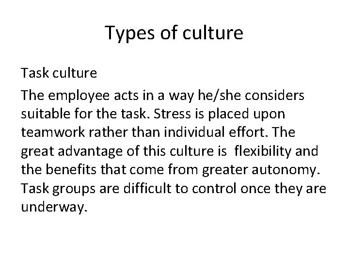 Types of culture Task culture The employee acts in a way he/she considers suitable