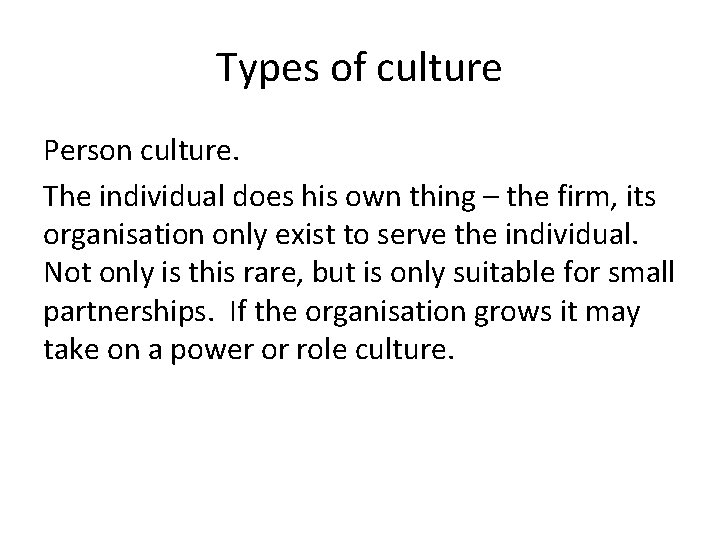 Types of culture Person culture. The individual does his own thing – the firm,