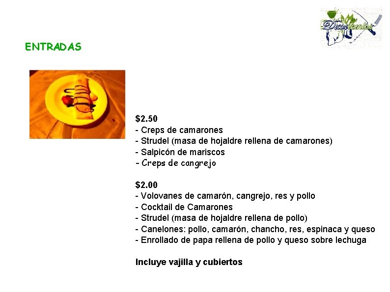 ENTRADAS $2. 50 - Creps de camarones - Strudel (masa de hojaldre rellena de