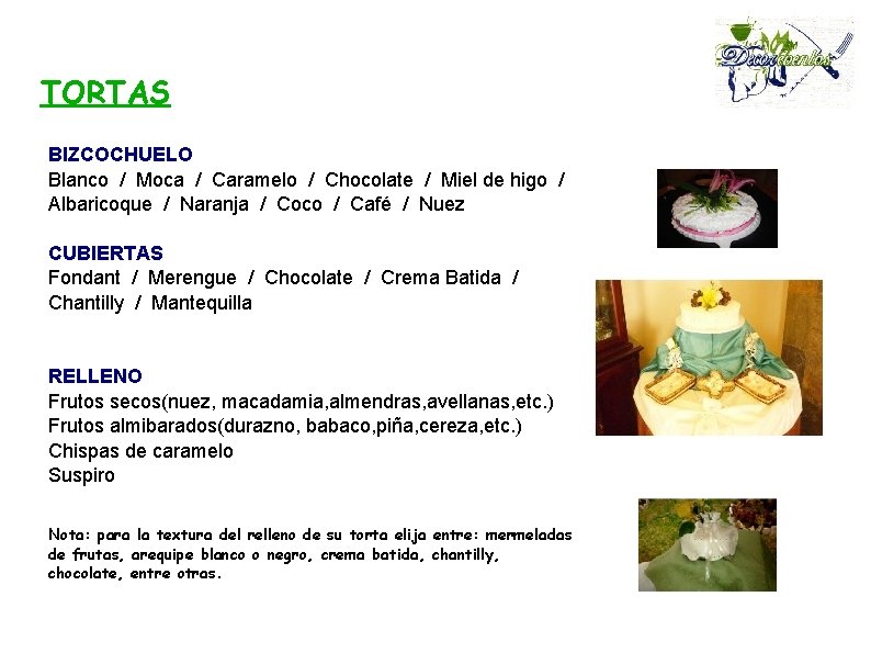 TORTAS BIZCOCHUELO Blanco / Moca / Caramelo / Chocolate / Miel de higo /