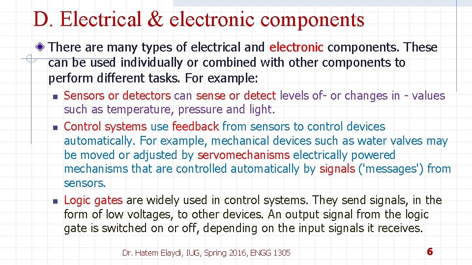 D. Electrical & electronic components There are many types of electrical and electronic components.