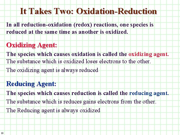 It Takes Two: Oxidation-Reduction In all reduction-oxidation (redox) reactions, one species is reduced at
