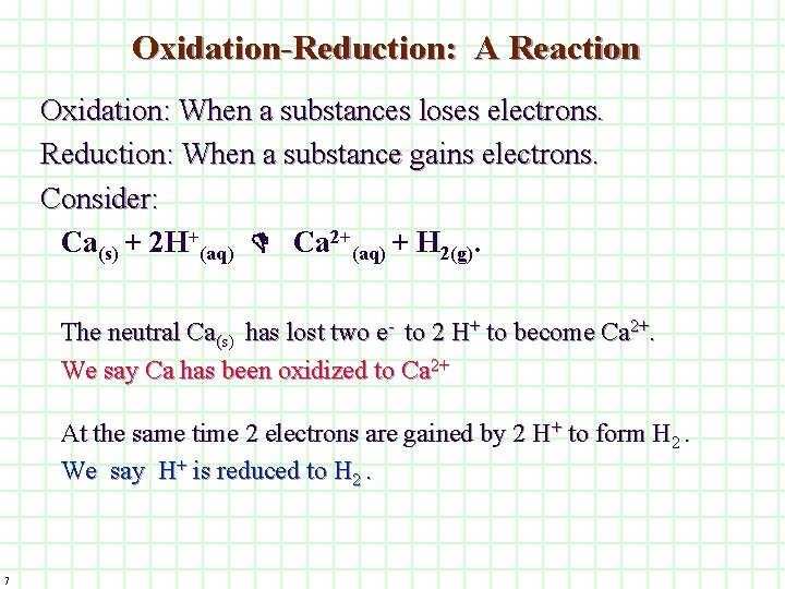 Oxidation-Reduction: A Reaction Oxidation: When a substances loses electrons. Reduction: When a substance gains